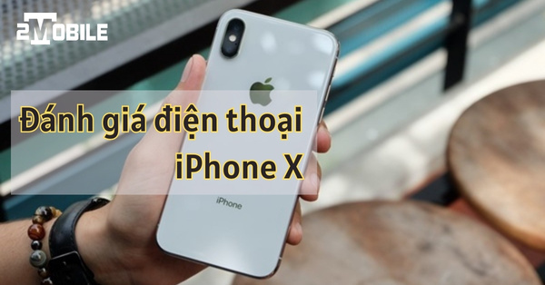 đánh giá iphone x, review điện thoại iphone x