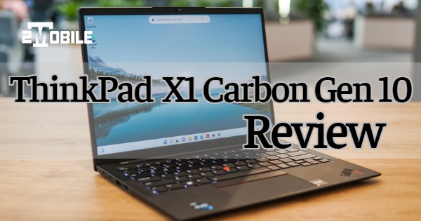 đánh giá thinkpad x1 carbon gen 10 2022