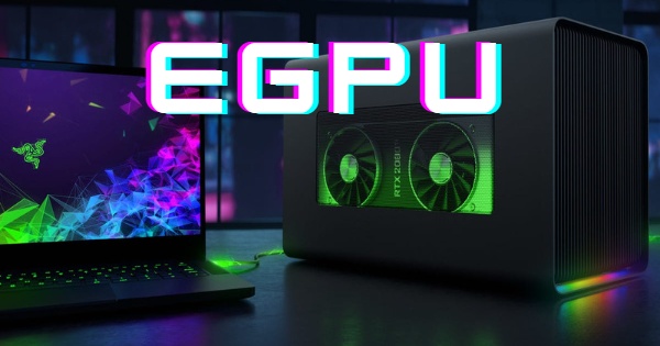 eGPU là gì? cách lắp eGPU cho laptop