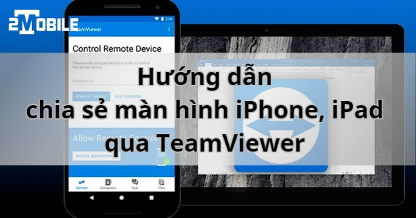 Hướng dẫn chia sẻ màn hình qua TeamViewer