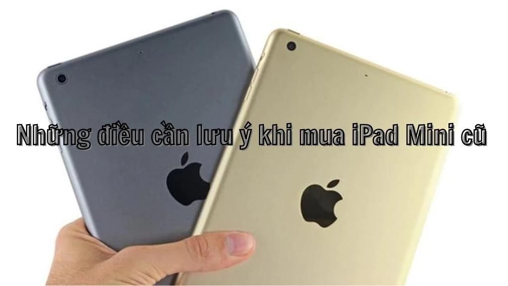 lưu ý khi mua ipad mini cũ giá rẻ