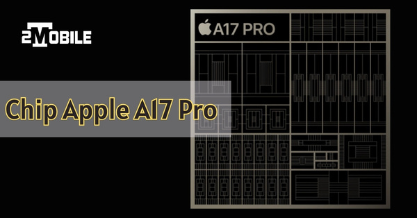 chip a17 pro là gì