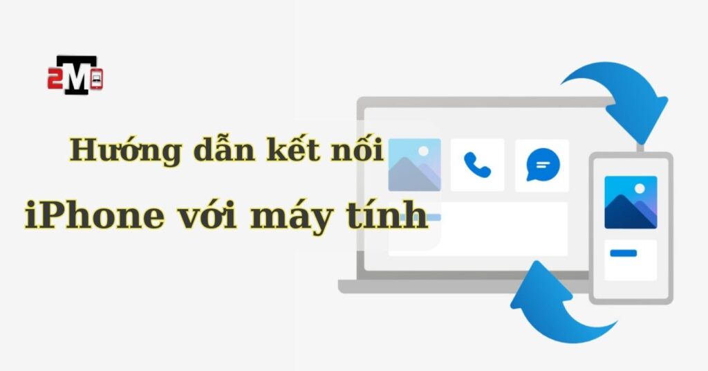 Cách kết nối điện thoại iPhone với máy tính