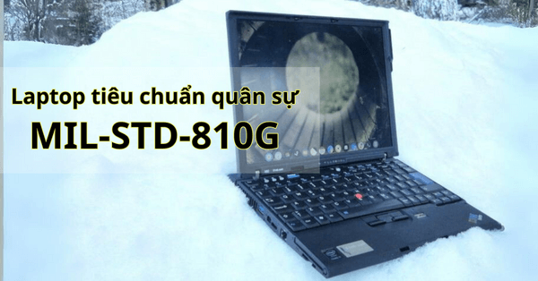 Tiêu chuẩn quân sự Mỹ MIL-STD-810G là gì