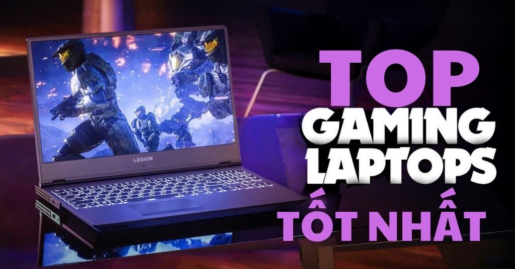 top laptop chơi game tốt nhất
