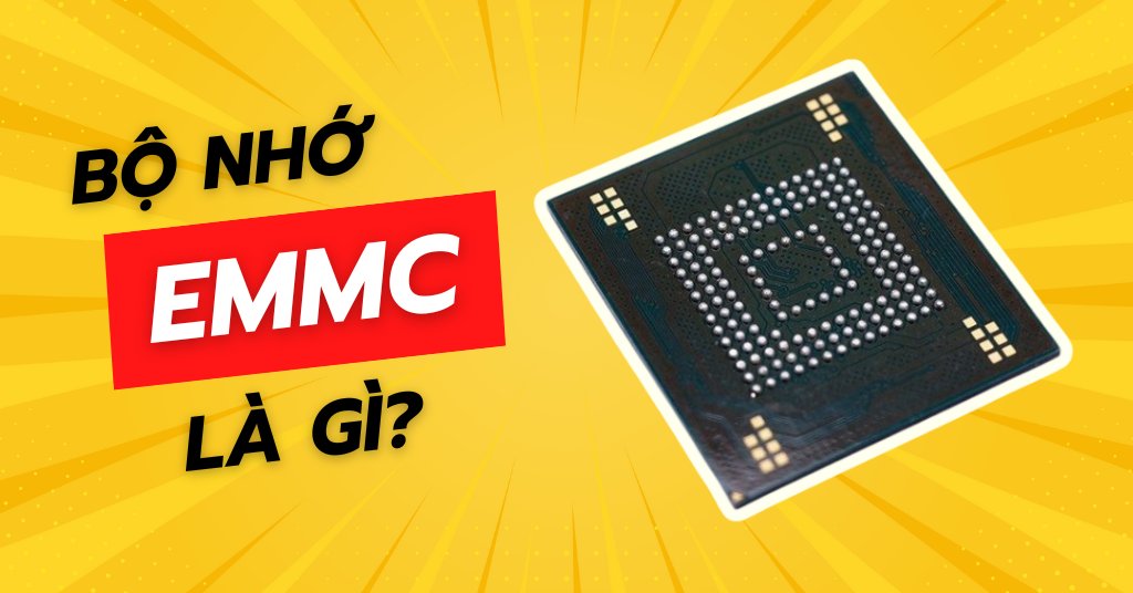 Bộ nhớ eMMC là gì?