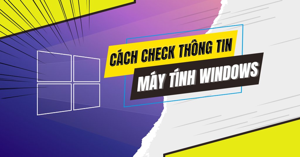 Cách kiểm tra thông tin máy tính windows