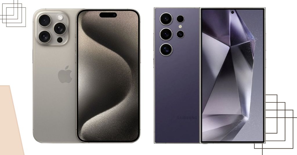 So sánh Samsung Galaxy S24 Ultra và iPhone 15 Pro Max