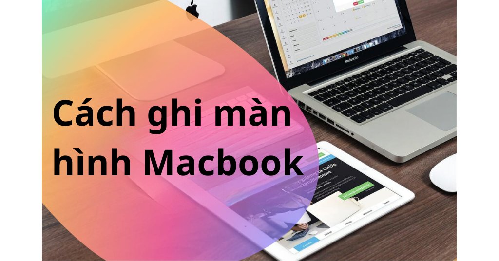 Cách ghi màn hình Macbook