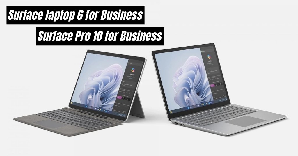Surface Laptop 6 và Surface Pro 10 ra mắt