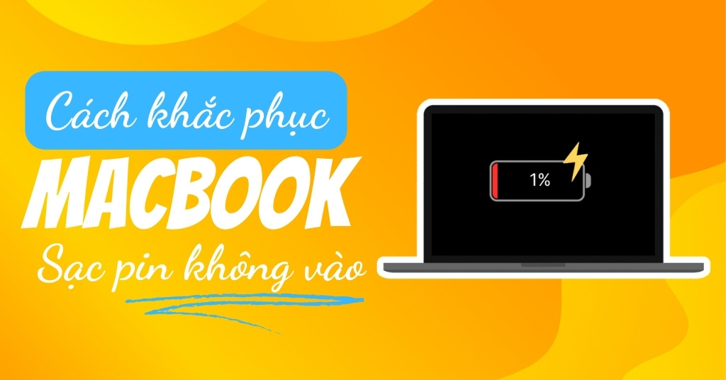 Cách khắc phục Macbook sạc pin không vào
